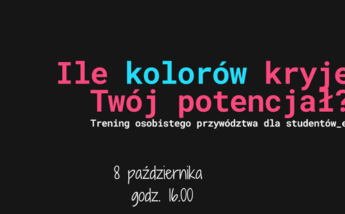 Zaproszenie na bezpłatne warsztaty: Ile kolorów kryje Twój potencjał? Trening osobistego przywództwa dla studentów